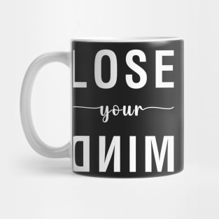 Lose Your Mind Mug